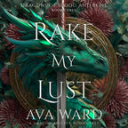 Rake My Lust: Dragons of Blood and Bone Book 3 (Audio)