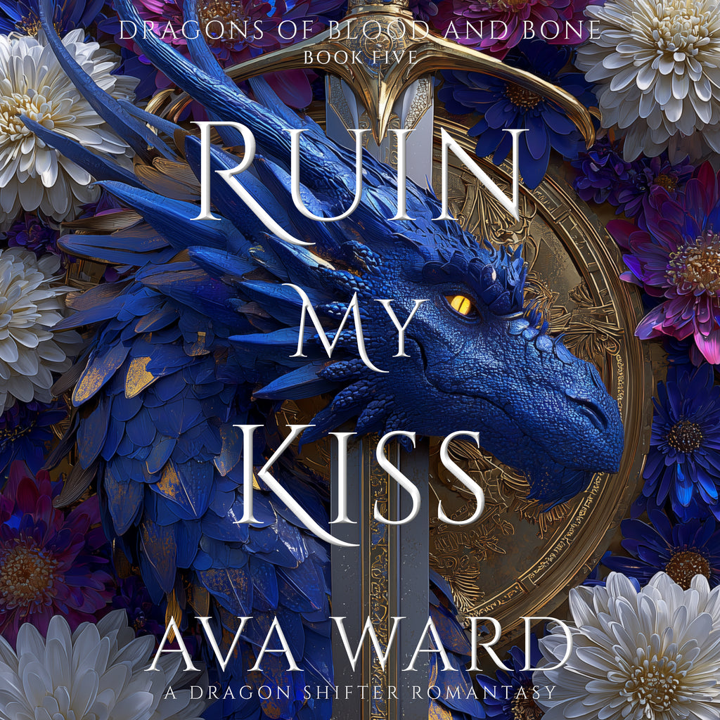 Ruin My Kiss: Dragons of Blood and Bone Book 5